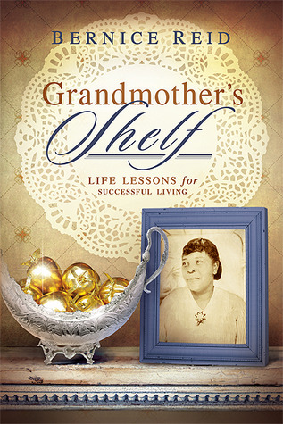Grandmother's Shelf: Life Lessons For Successful Living