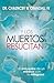 Y Los Muertos Resucitan: El encuentro de un médico con lo milagroso (Spanish Edition)