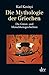 Die Mythologie der Griechen: Band 1 Die Götter- und Menschheitsgeschichten