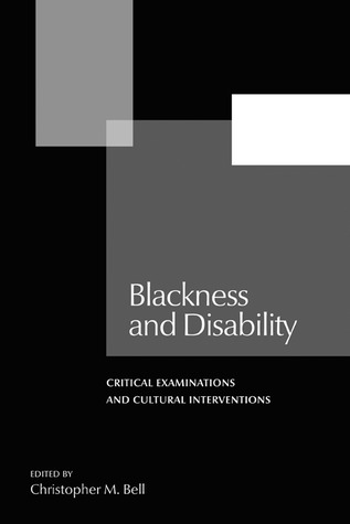 Blackness and Disability: Critical Examinations and Cultural Interventions (Forecaast; V. 21)