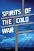 Spirits of the Cold War: Co...