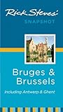 Rick Steves' Snapshot Bruges and Brussels: Including Antwerp & Ghent Rick Steves' Snapshot Bruges and Brussels: Including Antwerp & Ghent