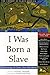 I Was Born a Slave: An Anthology of Classic Slave Narratives