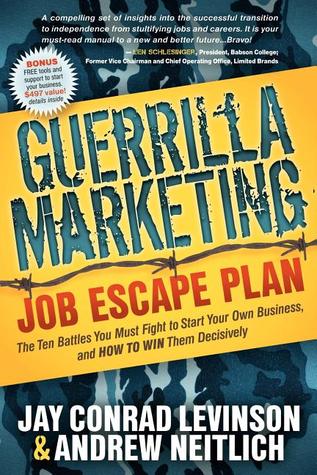 Guerrilla Marketing Job Escape Plan: The Ten Battles You Must Fight to Start Your Own Business, and How to Win Them Decisively (Paperback)