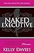 The Naked Executive: How Being Honest Can Change Your Life Forever