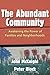 The Abundant Community: Awakening the Power of Families and Neighborhoods