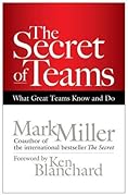 The Secret of Teams: What Great Teams Know and Do