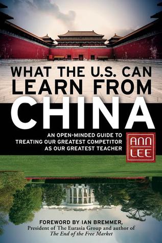 What the U.S. Can Learn from China: An Open-Minded Guide to Treating Our Greatest Competitor as Our Greatest Teacher (Hardcover)