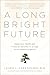 A Long Bright Future: Happiness, Health, and Financial Security in an Age of Increased Longevity