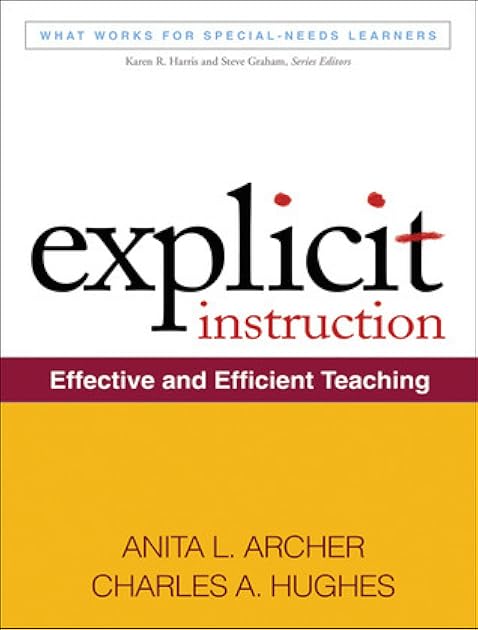 Explicit Instruction: Effective and Efficient Teaching (What Works for Special-Needs Learners)