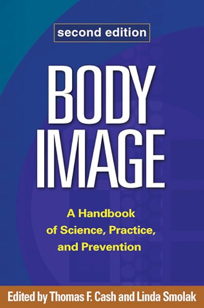 Body Image: A Handbook of Theory, Research, and Clinical Practice