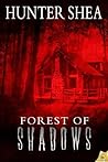 Forest of Shadows by Hunter Shea Forest of Shadows by Hunter Shea