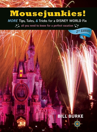 Mousejunkies!: More Tips, Tales, and Tricks for a Disney World Fix: All You Need to Know for a Perfect Vacation (Paperback)