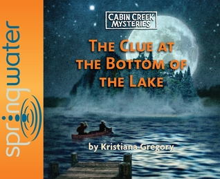 The Clue at the Bottom of the Lake (Library Edition) (Volume 2) (Cabin Creek Mysteries)
