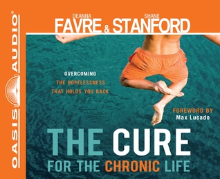 The Cure for the Chronic Life (Library Edition): Overcoming the Hopelessness That Holds You Back