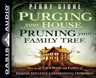 Purging Your House, Pruning Your Family Tree (Library Edition): How to Rid Your Home and Family of Demonic Influence and Generational Depression