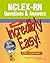 NCLEX-RN Questions & Answers Made Incredibly Easy! by Lippincott Williams & Wilkins NCLEX-RN Questions & Answers Made Incredibly Easy! by Lippincott Williams & Wilkins
