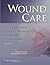 Wound Care: A Collaborative Practice Manual for Health Professionals (Sussman, Wound Care)