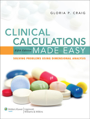 Clinical Calculations Made Easy: Solving Problems Using Dimensional Analysis (Paperback)