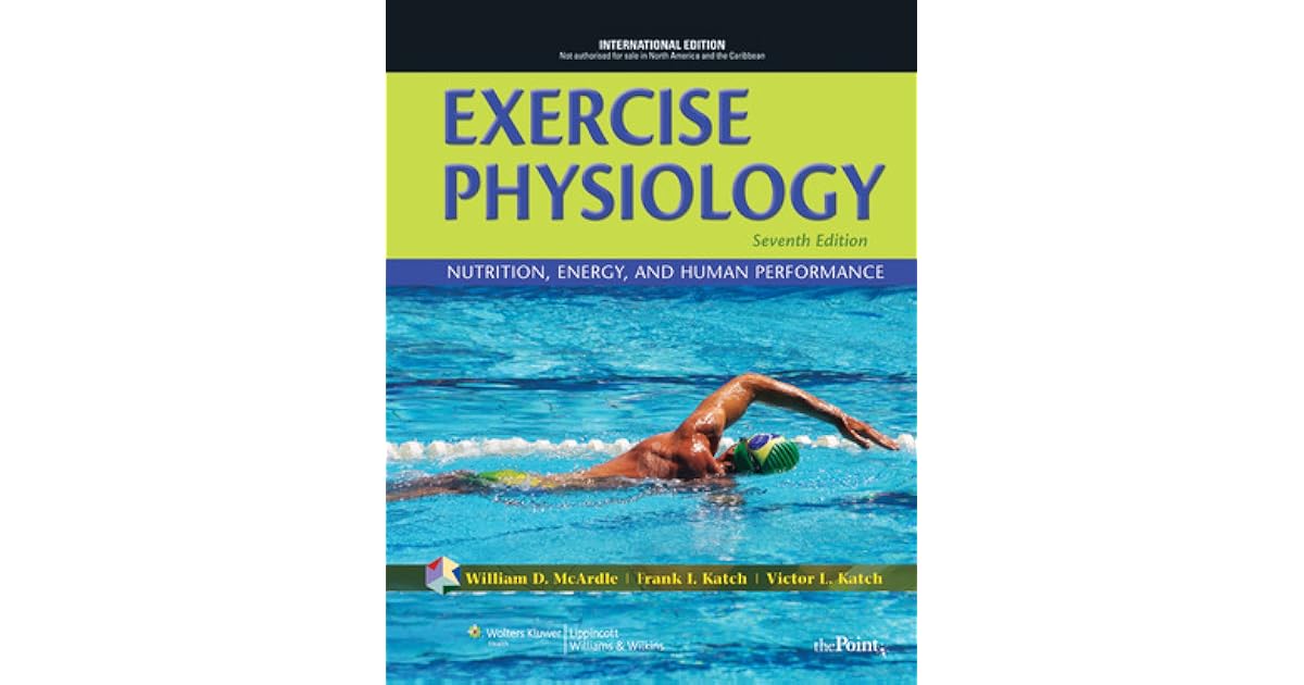 Exercise Physiology Nutrition, Energy, and Human Performance by