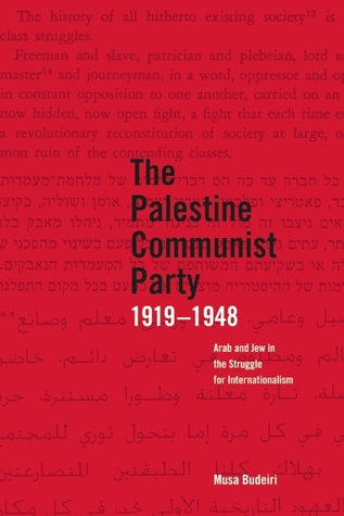 The Palestine Communist Party 1919-1948: Arab and Jew in the Struggle for Internationalism (Paperback)