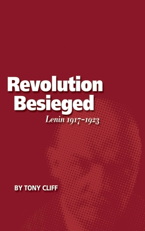 Lenin 1917-1923: The Revolution Besieged (Vol. 3)