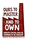 Ours to Master and to Own by Immanuel Ness