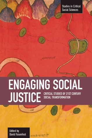 Engaging Social Justice: Critical Studies of Twenty-First Century Social Transformation (Studies in Critical Social Sciences)