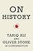 On History: Tariq Ali and Oliver Stone in Conversation