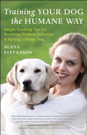 Training Your Dog the Humane Way: Simple Teaching Tips for Resolving Problem Behaviors and Raising a Happy Dog (Paperback)