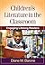 Children's Literature in the Classroom: Engaging Lifelong Readers (Solving Problems in the Teaching of Literacy)