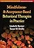 Mindfulness- and Acceptance-Based Behavioral Therapies in Pra... by Lizabeth Roemer