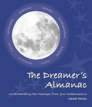 The Dreamer's Almanac: Understanding the Messages from Your Subconscious