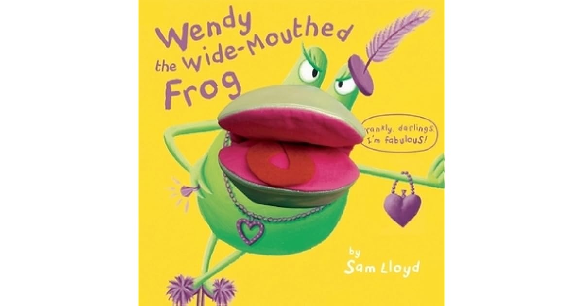 Wendy the WideMouthed Frog by Sam Lloyd