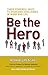 Be the Hero by Noah Blumenthal