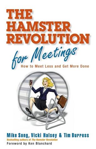 The Hamster Revolution for Meetings: How to Meet Less and Get More Done (Hardcover)