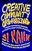 Creative Community Organizing: A Guide for Rabble-Rousers, Activists, and Quiet Lovers of Justice