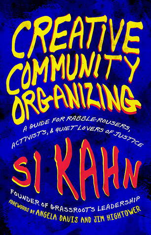 Creative Community Organizing: A Guide for Rabble-Rousers, Activists, and Quiet Lovers of Justice (Paperback)