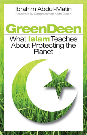 Green Deen: What Islam Teaches about Protecting the Planet (Paperback)