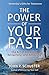 The Power of Your Past: The Art of Recalling, Reclaiming, and Recasting