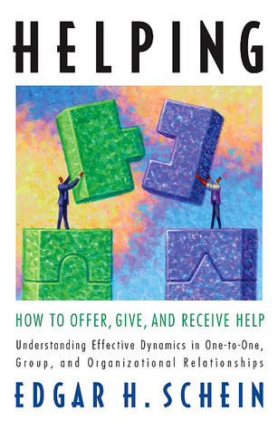 Helping: How to Offer, Give, and Receive Help (The Humble Leadership Series)