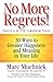 No More Regrets!: 30 Ways to Greater Happiness and Meaning in Your Life