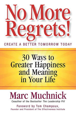 No More Regrets!: 30 Ways to Greater Happiness and Meaning in Your Life (Paperback)