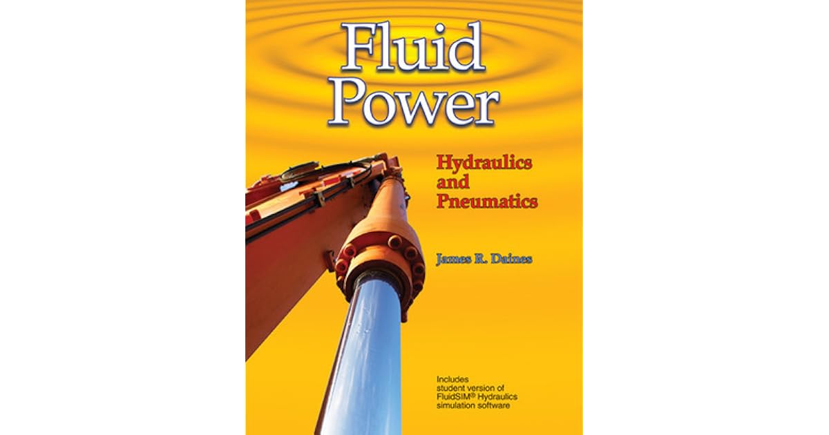 Fluid Power Hydraulics and Pneumatics by James R. Daines