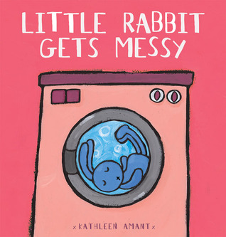 Little Rabbit Gets Messy (Anna series)
