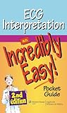 ECG Interpretation An Incredibly Easy!: Pocket Guide ECG Interpretation An Incredibly Easy!: Pocket Guide