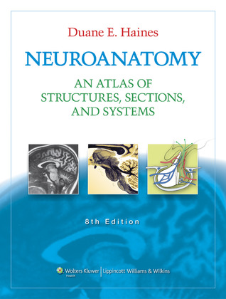 Neuroanatomy: An Atlas of Structures, Sections, and Systems Neuroanatomy: An Atlas of Structures, Sections, and Systems