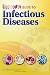 Lippincott's Guide to Infectious Diseases Lippincott's Guide to Infectious Diseases