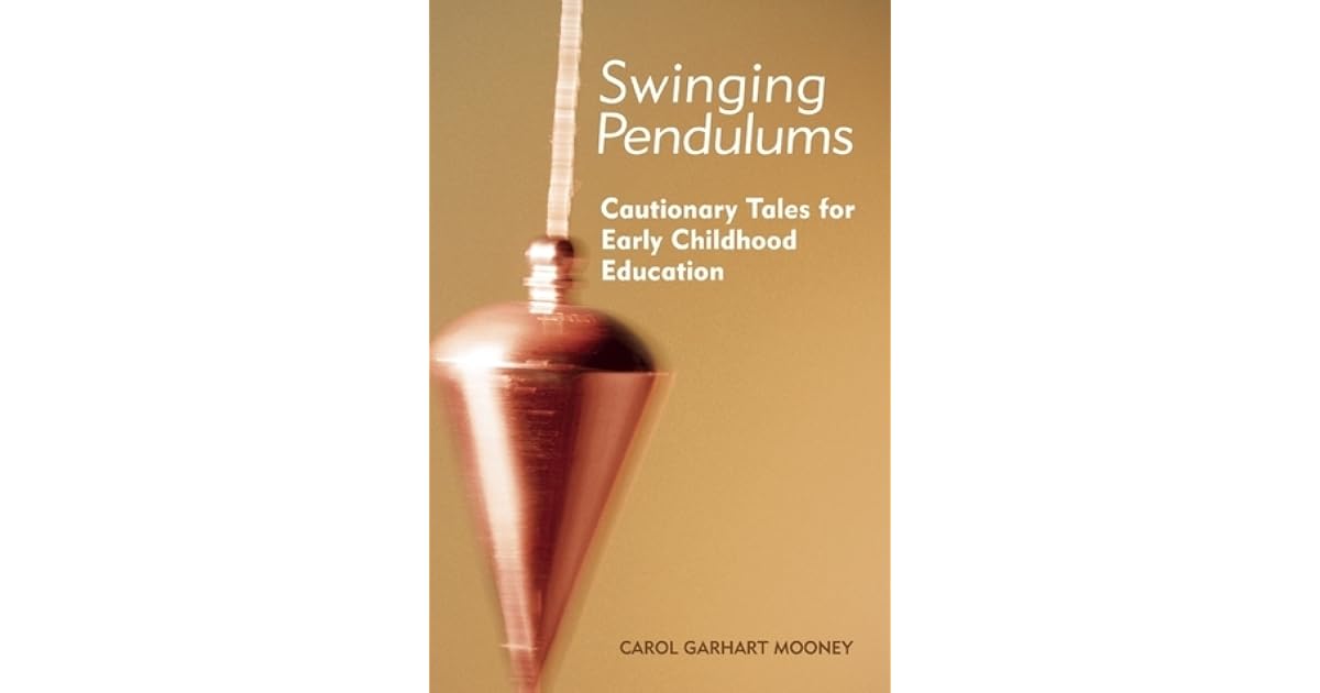 Swinging Pendulums Cautionary Tales for Early Childhood Education by