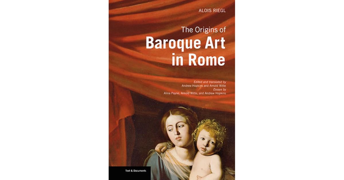The Origins of Baroque Art in Rome by Alois Riegl